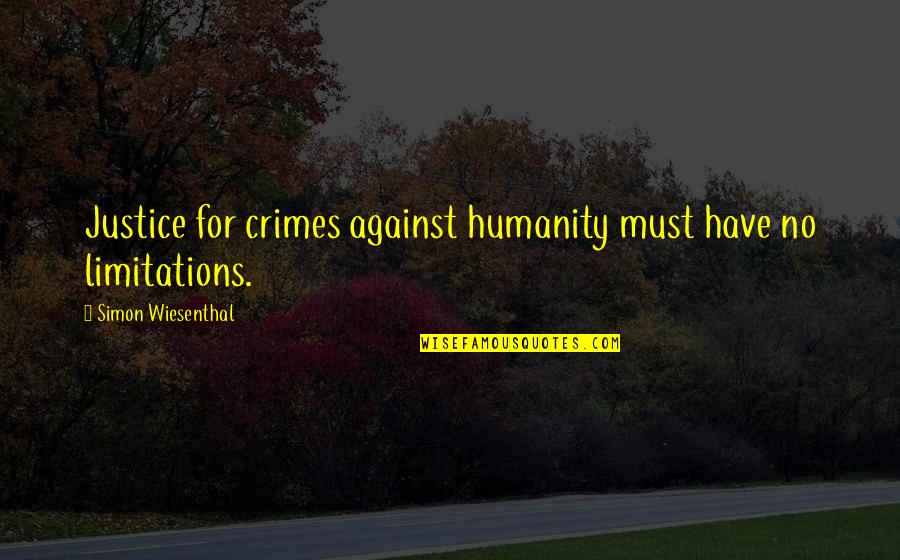 Humanity And Justice Quotes By Simon Wiesenthal: Justice for crimes against humanity must have no