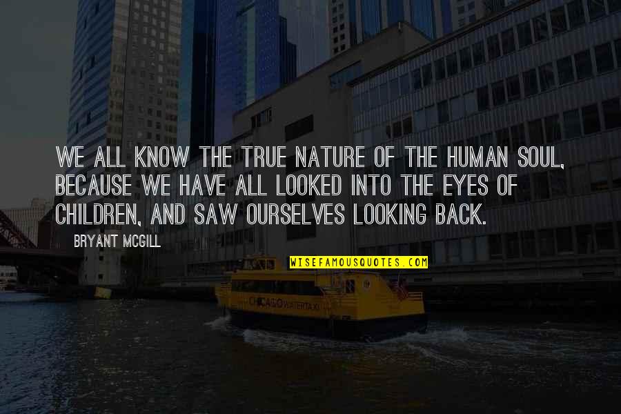 Humanity And Nature Quotes By Bryant McGill: We all know the true nature of the