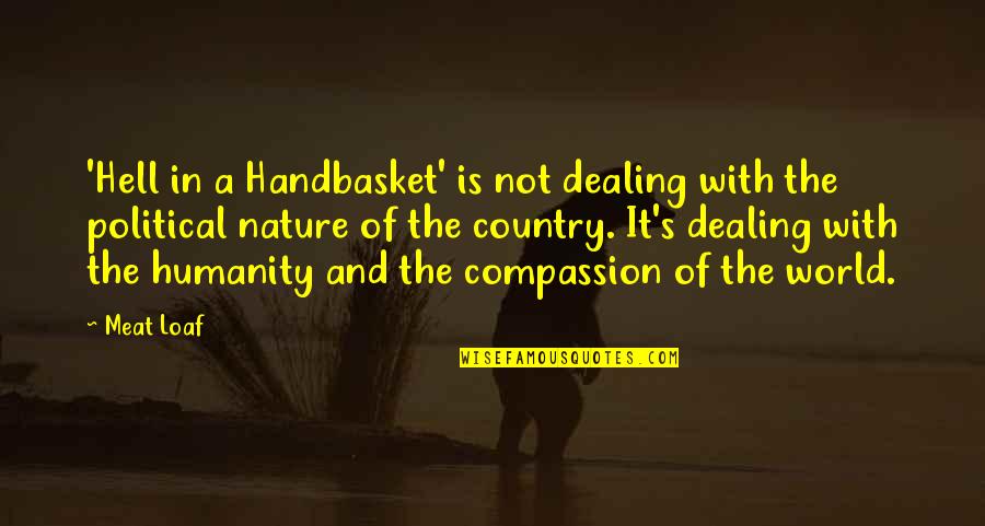 Humanity And Nature Quotes By Meat Loaf: 'Hell in a Handbasket' is not dealing with