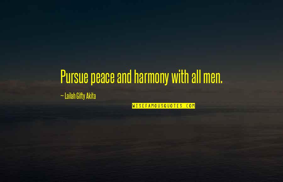 Humanity And Peace Quotes By Lailah Gifty Akita: Pursue peace and harmony with all men.