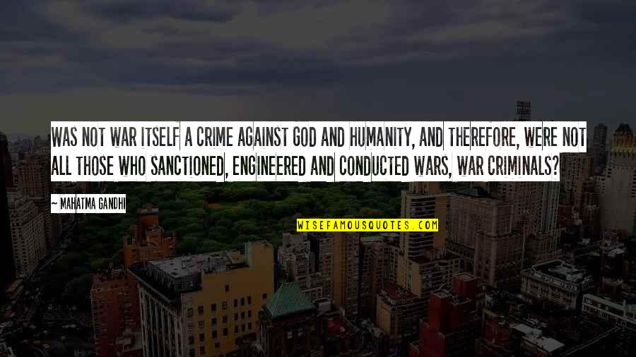 Humanity And War Quotes By Mahatma Gandhi: Was not war itself a crime against God