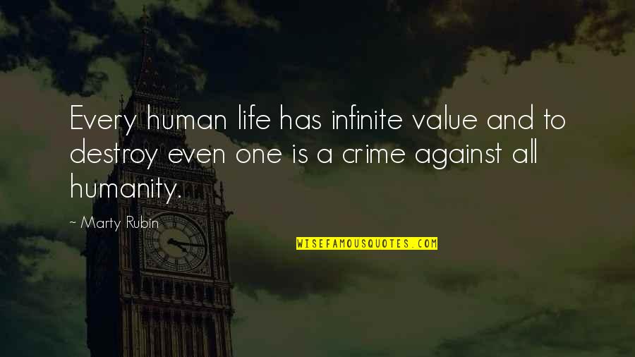 Humanity And War Quotes By Marty Rubin: Every human life has infinite value and to