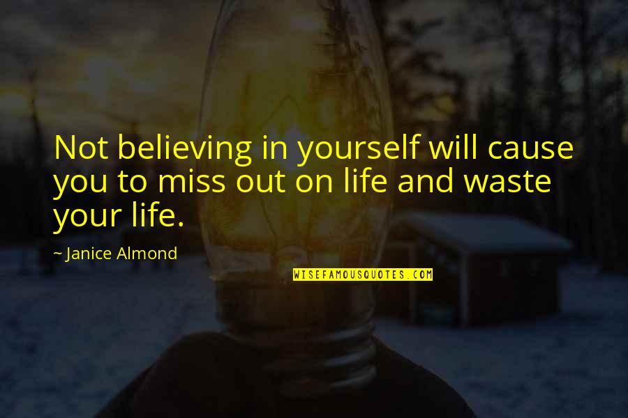 Humanity Before Religion Quotes By Janice Almond: Not believing in yourself will cause you to