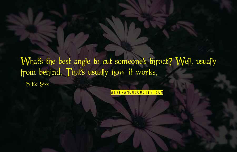 Humanity Destroying Itself Quotes By Nikki Sixx: What's the best angle to cut someone's throat?