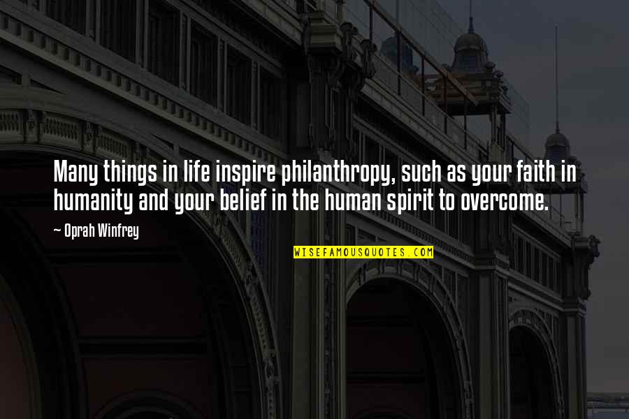 Humanity In Life Quotes By Oprah Winfrey: Many things in life inspire philanthropy, such as