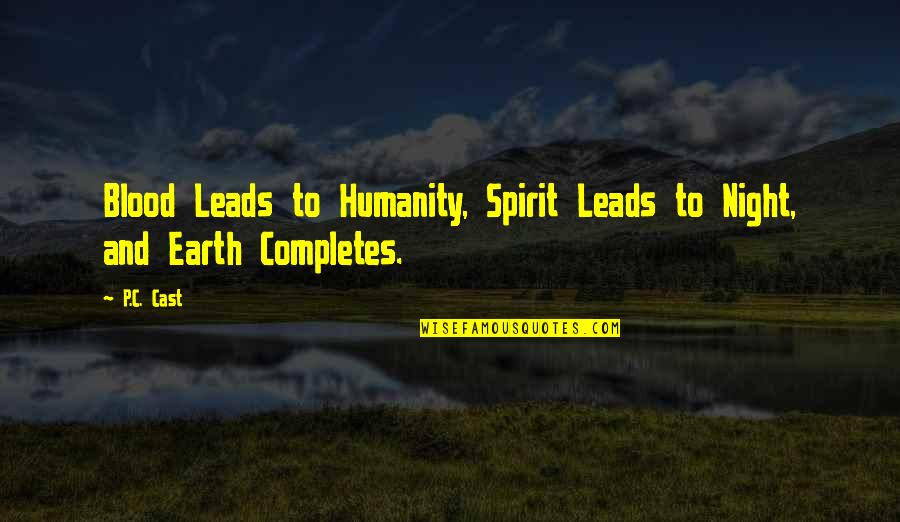 Humanity In Night Quotes By P.C. Cast: Blood Leads to Humanity, Spirit Leads to Night,