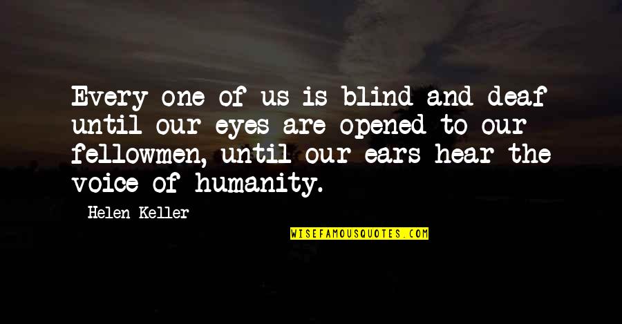 Humanity Is One Quotes By Helen Keller: Every one of us is blind and deaf Humanity Is One Quotes By Helen Keller: Every one of us is blind and deaf