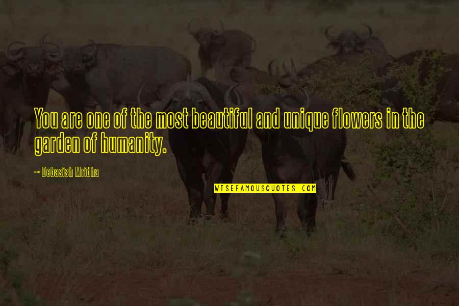 Humanity Quotes And Quotes By Debasish Mridha: You are one of the most beautiful and