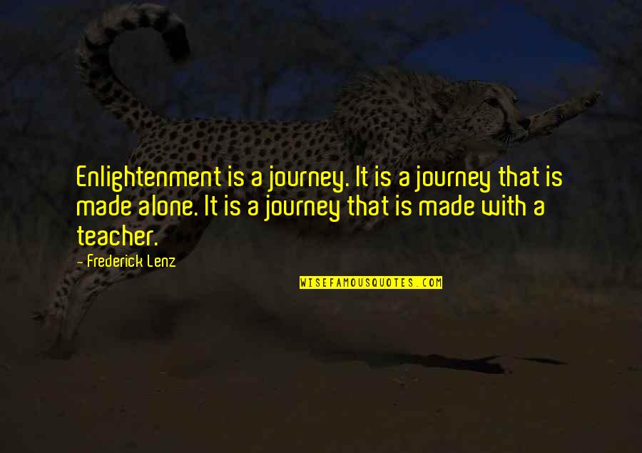 Humanity Still Exists Quotes By Frederick Lenz: Enlightenment is a journey. It is a journey
