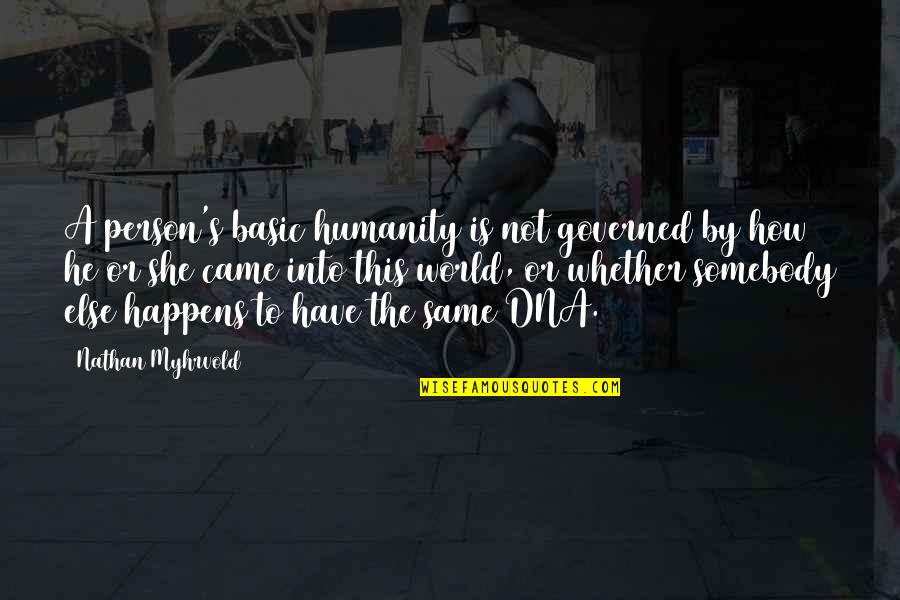 Humanity To The World Quotes By Nathan Myhrvold: A person's basic humanity is not governed by