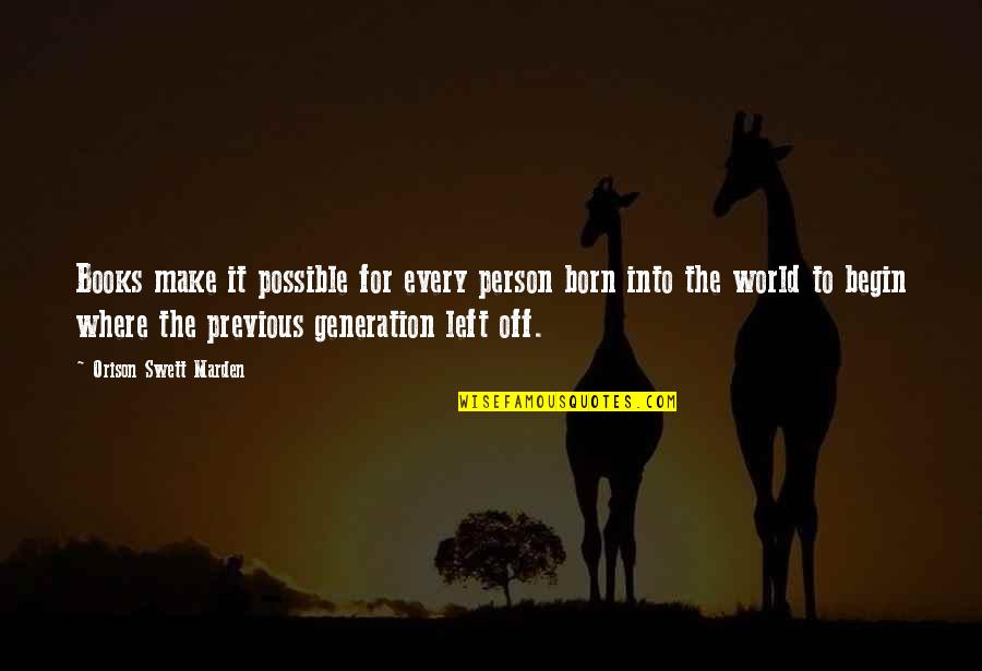 Humanity To The World Quotes By Orison Swett Marden: Books make it possible for every person born