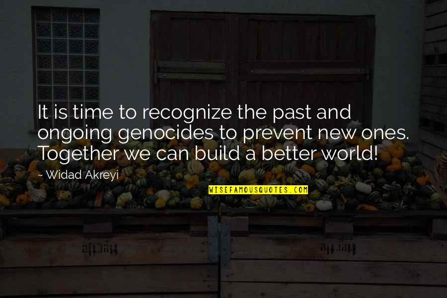 Humanity To The World Quotes By Widad Akreyi: It is time to recognize the past and