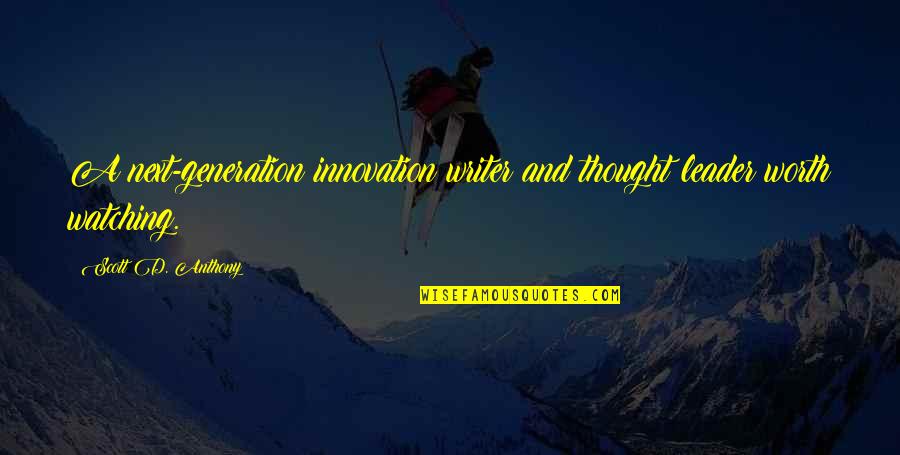 Humanity Towards Others Quotes By Scott D. Anthony: A next-generation innovation writer and thought leader worth