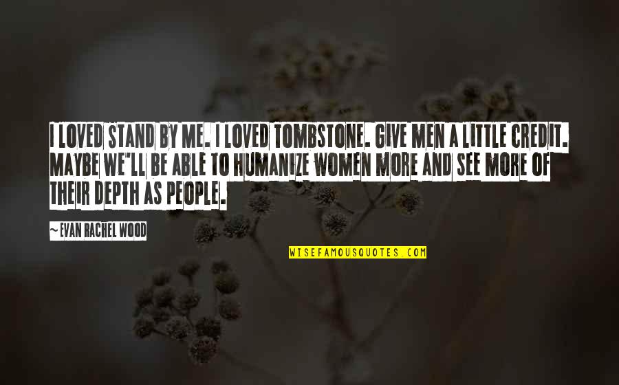 Humanize Quotes By Evan Rachel Wood: I loved Stand By Me. I loved Tombstone.