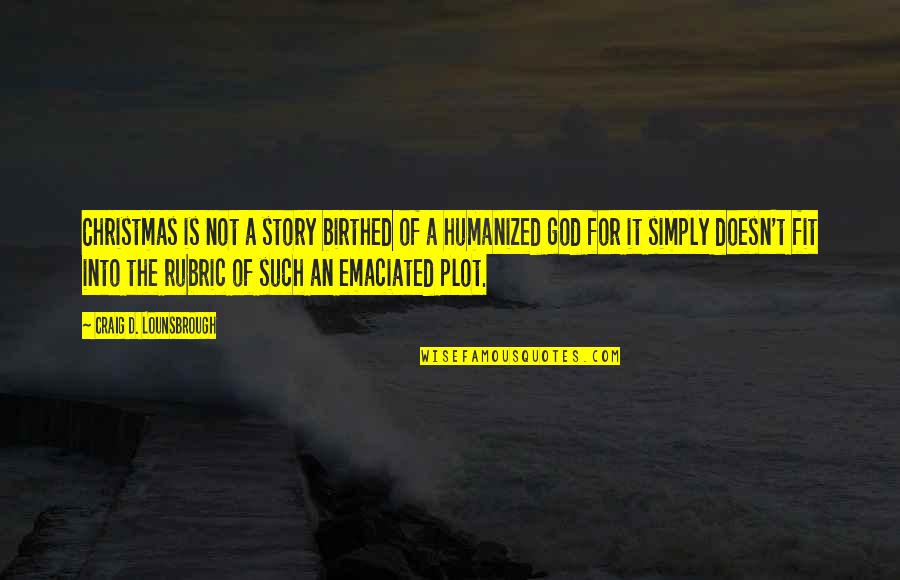 Humanized Quotes By Craig D. Lounsbrough: Christmas is not a story birthed of a Humanized Quotes By Craig D. Lounsbrough: Christmas is not a story birthed of a