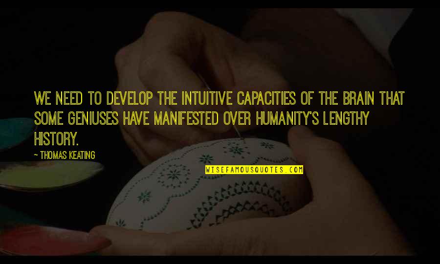 Humanizer Quotes By Thomas Keating: We need to develop the intuitive capacities of