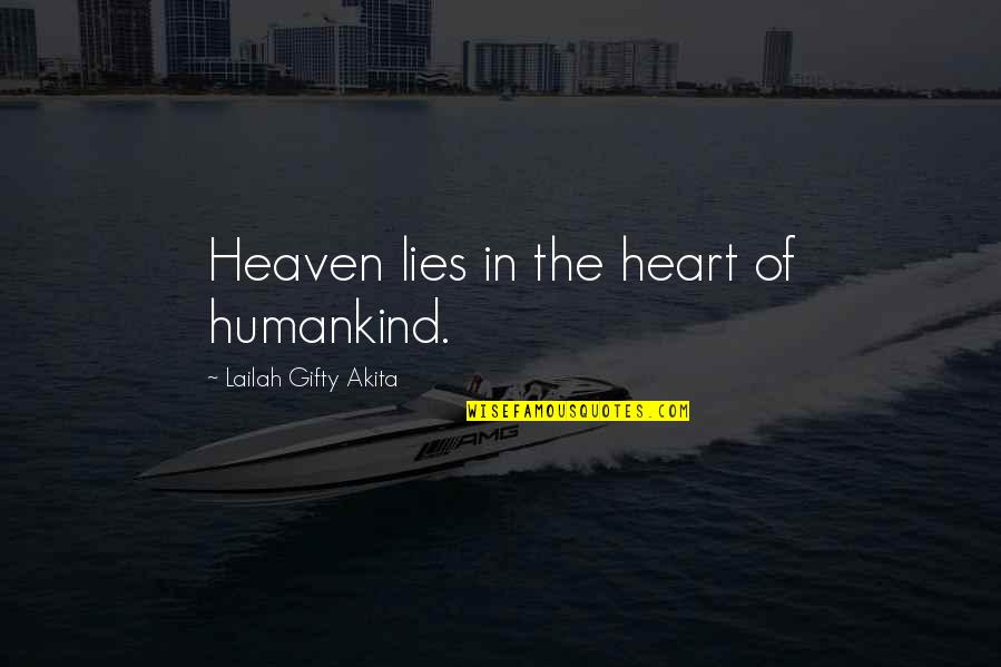 Humankind Quotes By Lailah Gifty Akita: Heaven lies in the heart of humankind.