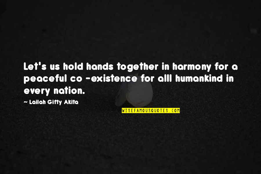 Humankind's Quotes By Lailah Gifty Akita: Let's us hold hands together in harmony for