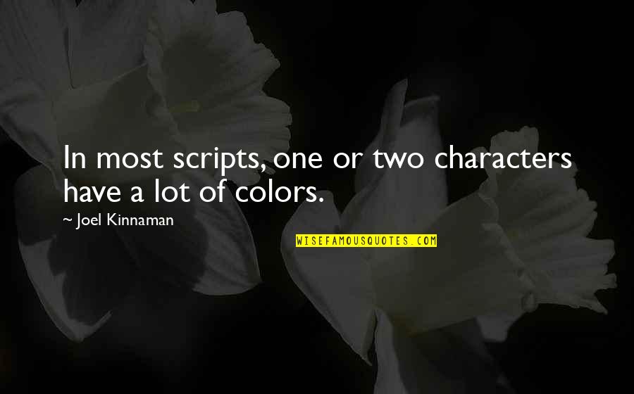 Humanless Branches Quotes By Joel Kinnaman: In most scripts, one or two characters have
