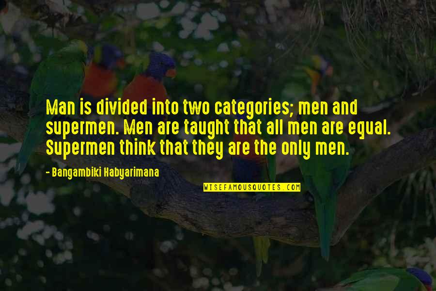 Humanless Quotes By Bangambiki Habyarimana: Man is divided into two categories; men and