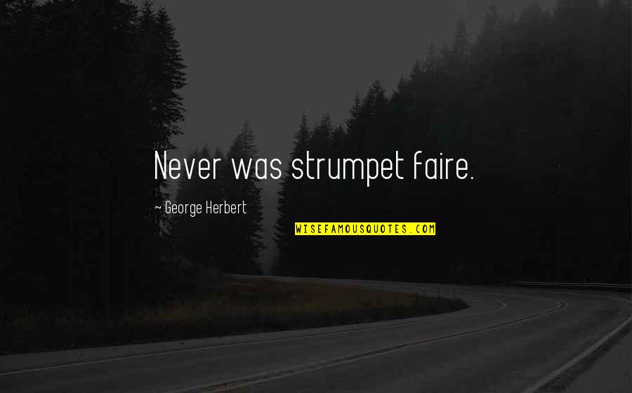 Humanless Quotes By George Herbert: Never was strumpet faire.