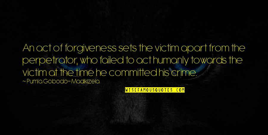 Humanly Quotes By Pumla Gobodo-Madikizela: An act of forgiveness sets the victim apart