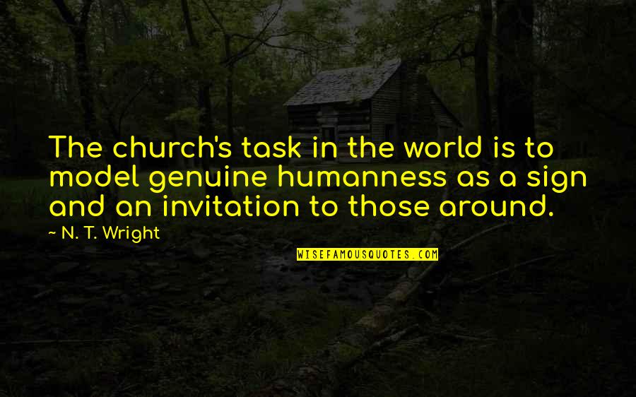 Humanness Quotes By N. T. Wright: The church's task in the world is to