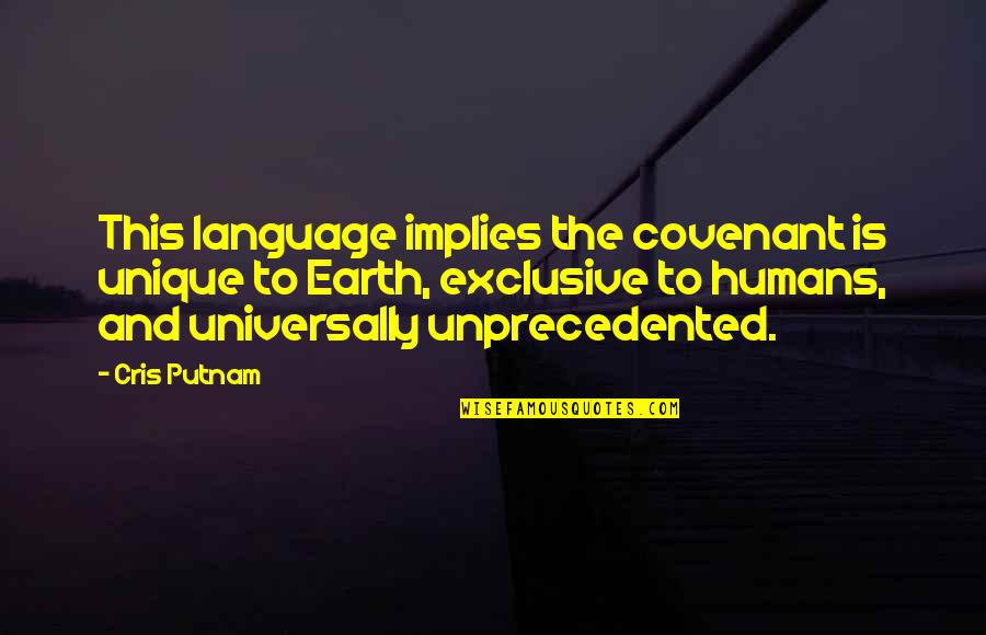 Humans And Earth Quotes By Cris Putnam: This language implies the covenant is unique to