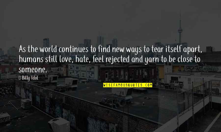 Humans And Love Quotes By Billy Idol: As the world continues to find new ways