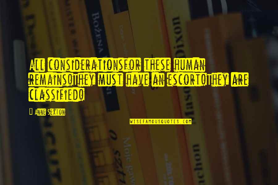 Humans And War Quotes By Anne Sexton: All considerationsfor these human remains!They must have an