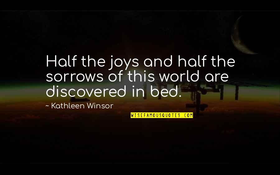 Humans Are Born Good Quotes By Kathleen Winsor: Half the joys and half the sorrows of