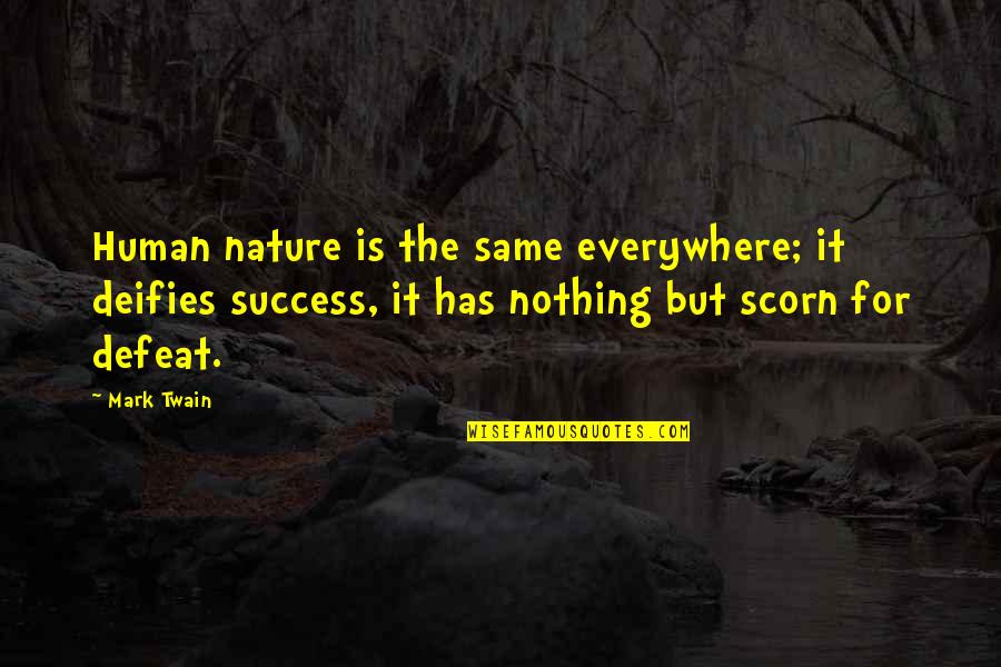 Humans Are Nothing Quotes By Mark Twain: Human nature is the same everywhere; it deifies Humans Are Nothing Quotes By Mark Twain: Human nature is the same everywhere; it deifies