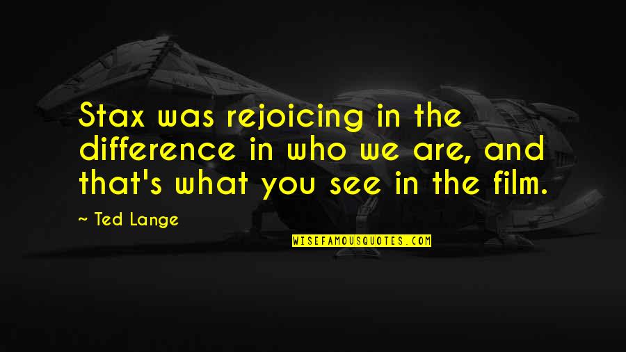 Humans Are Social Beings Quotes By Ted Lange: Stax was rejoicing in the difference in who