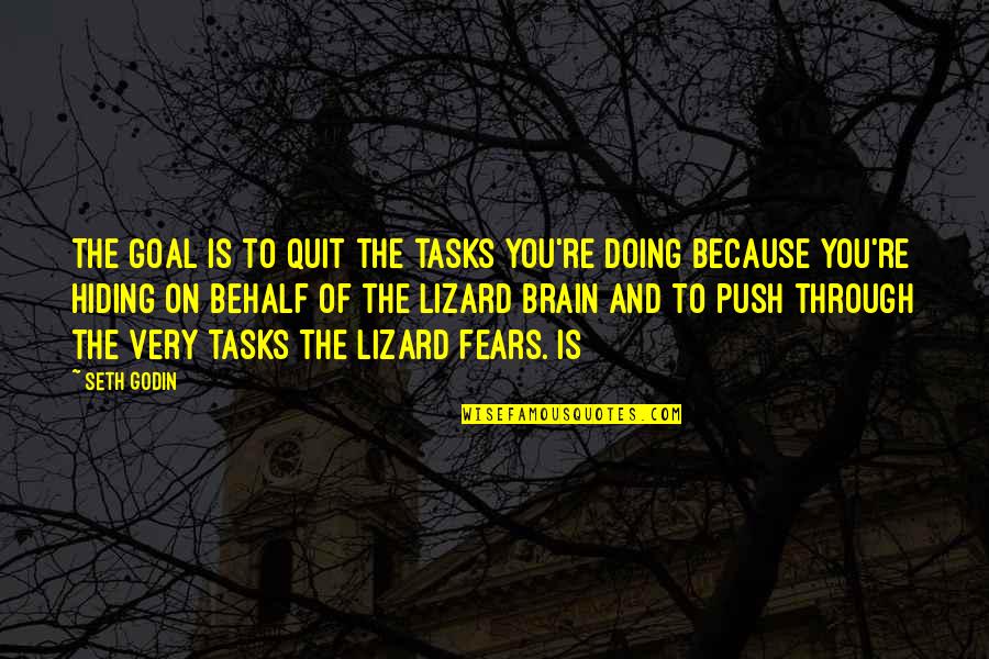 Humans Being Cruel Quotes By Seth Godin: The goal is to quit the tasks you're