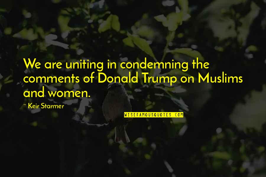 Humans Being Equal Quotes By Keir Starmer: We are uniting in condemning the comments of