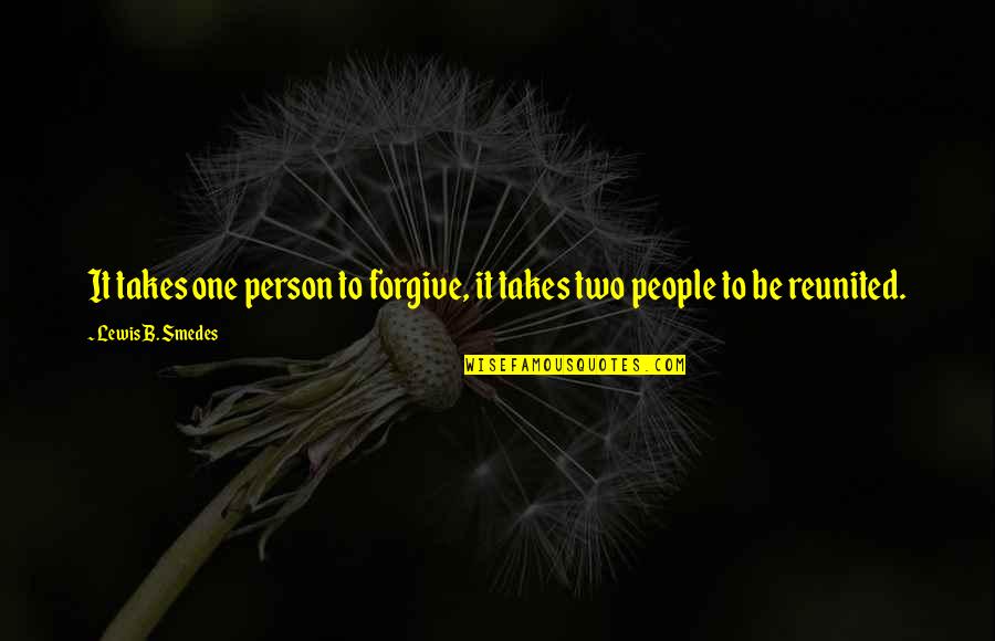 Humans Being Small Quotes By Lewis B. Smedes: It takes one person to forgive, it takes