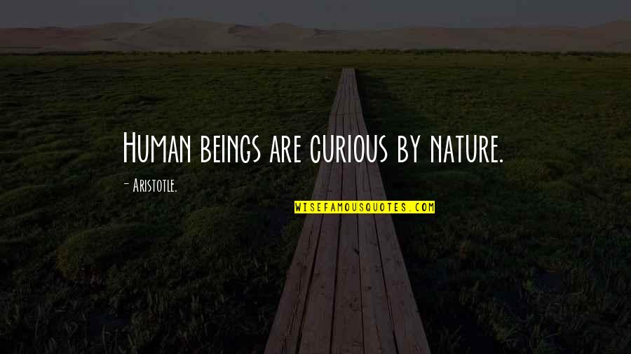 Humans By Nature Quotes By Aristotle.: Human beings are curious by nature.