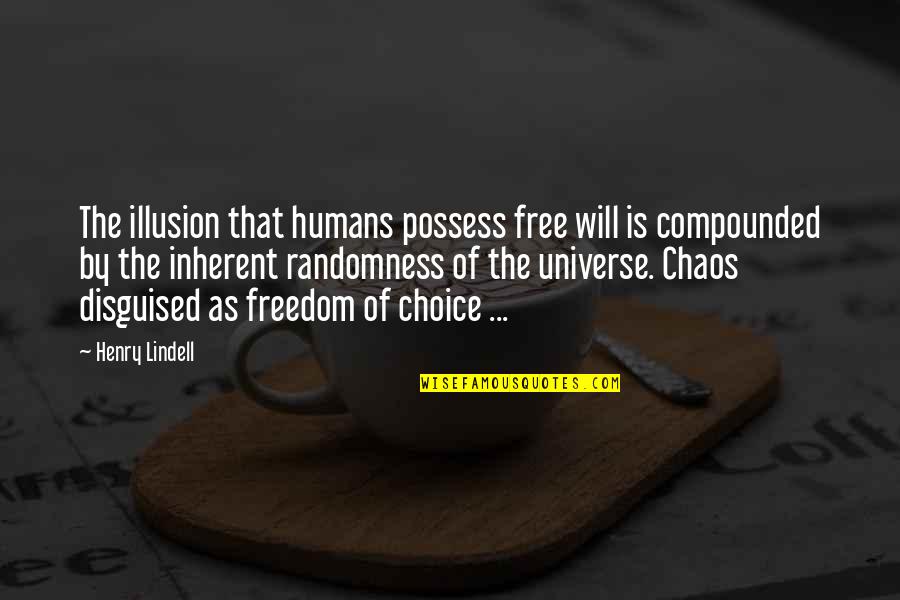 Humans By Nature Quotes By Henry Lindell: The illusion that humans possess free will is