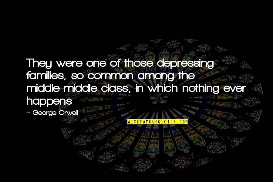 Humans In The Book Thief Quotes By George Orwell: They were one of those depressing families, so Humans In The Book Thief Quotes By George Orwell: They were one of those depressing families, so