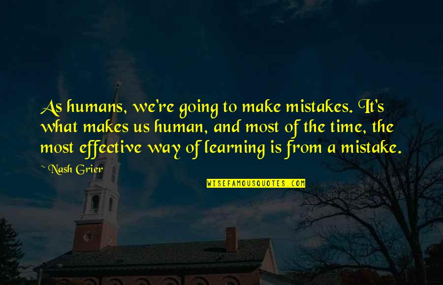 Humans Mistakes Quotes By Nash Grier: As humans, we're going to make mistakes. It's