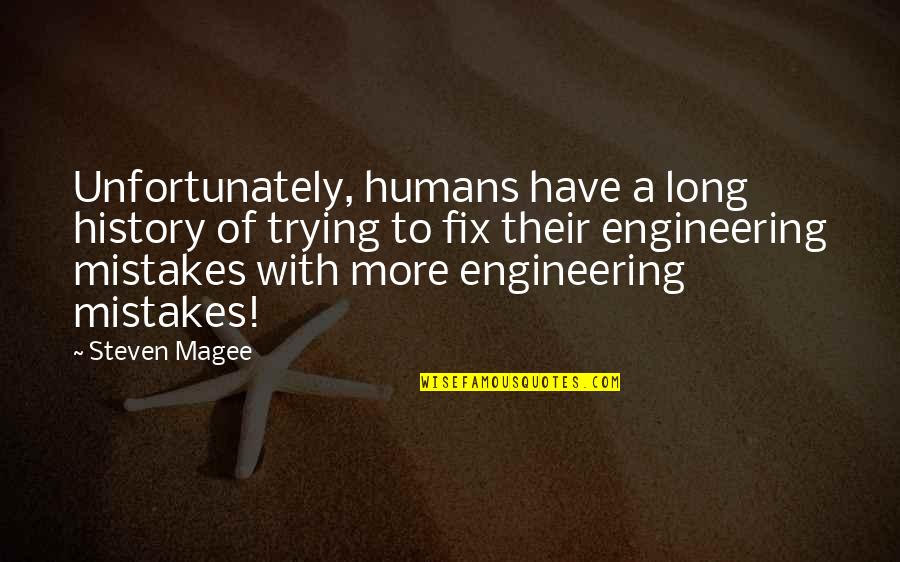 Humans Mistakes Quotes By Steven Magee: Unfortunately, humans have a long history of trying