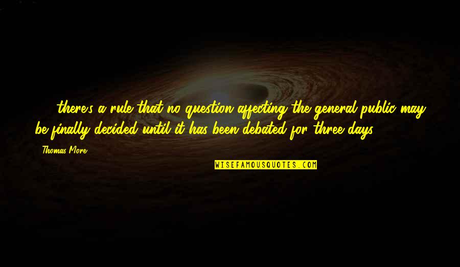 Humans Playing God Quotes By Thomas More: (...) there's a rule that no question affecting