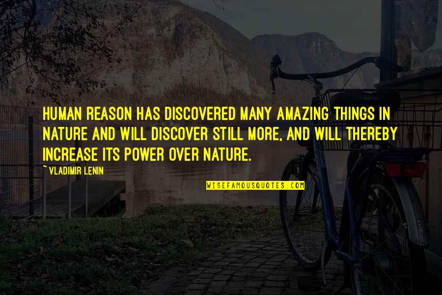 Humans Vs Nature Quotes By Vladimir Lenin: Human reason has discovered many amazing things in