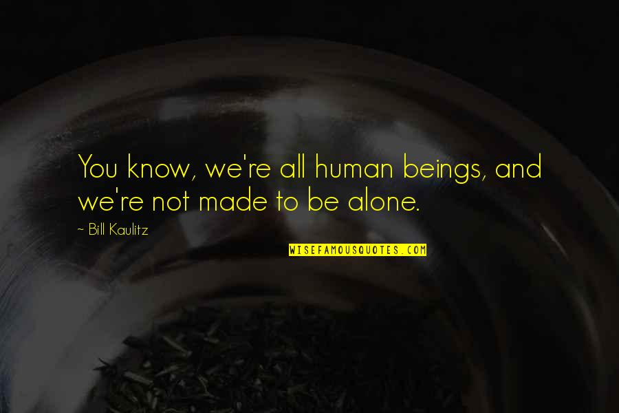 Humans're Quotes By Bill Kaulitz: You know, we're all human beings, and we're