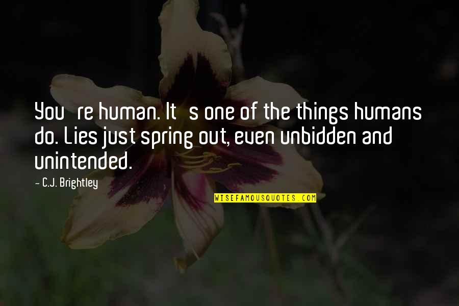 Humans're Quotes By C.J. Brightley: You're human. It's one of the things humans