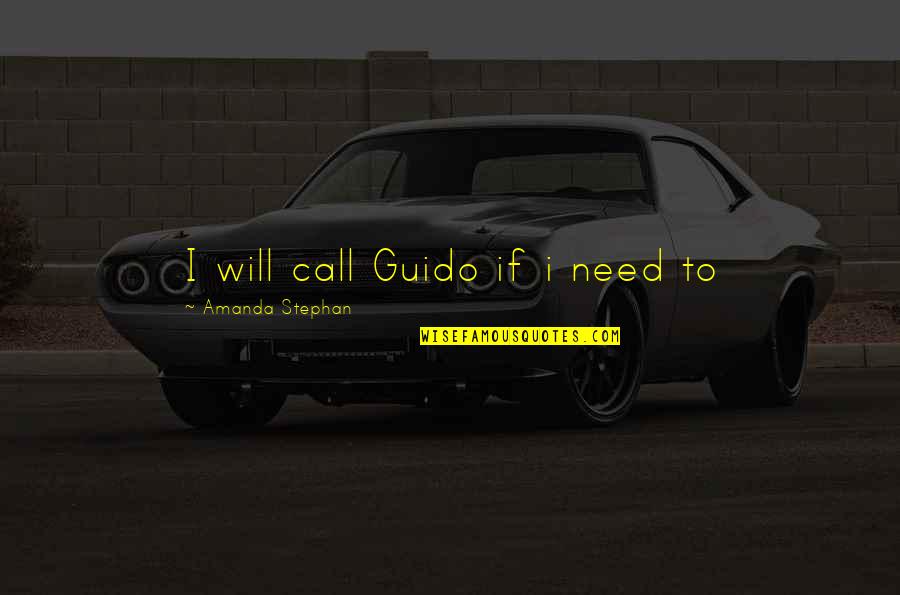 Humantraffickin Quotes By Amanda Stephan: I will call Guido if i need to