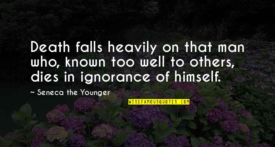 Humayun Ahmed Favourite Quotes By Seneca The Younger: Death falls heavily on that man who, known