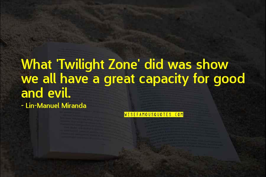 Humbard Humbard Quotes By Lin-Manuel Miranda: What 'Twilight Zone' did was show we all Humbard Humbard Quotes By Lin-Manuel Miranda: What 'Twilight Zone' did was show we all