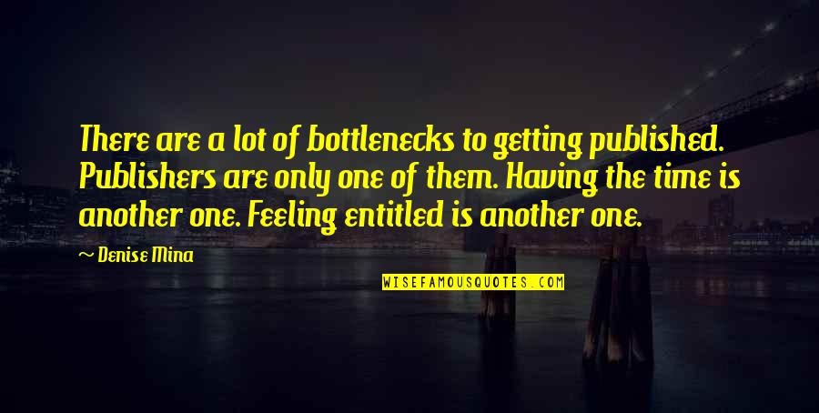 Humberton The Great Quotes By Denise Mina: There are a lot of bottlenecks to getting