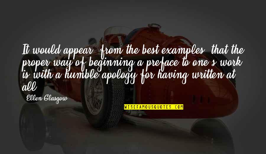Humble Apology Quotes By Ellen Glasgow: It would appear, from the best examples, that Humble Apology Quotes By Ellen Glasgow: It would appear, from the best examples, that
